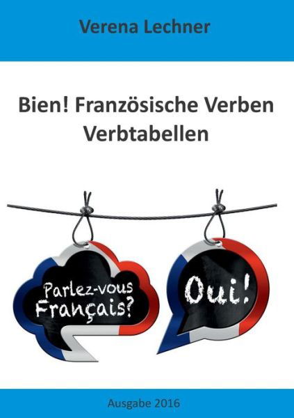 Bien! Franzosische Verben - Verena Lechner - Livros - Books on Demand - 9783741237485 - 28 de novembro de 2016