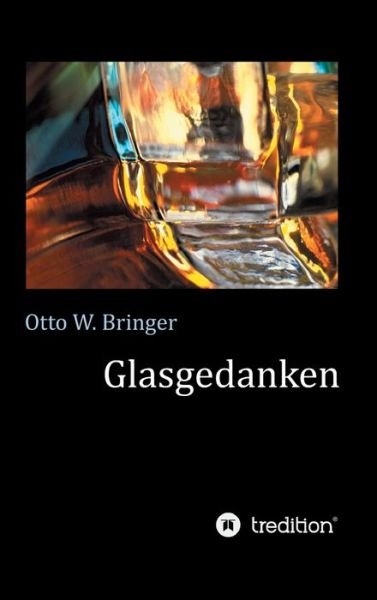 Glasgedanken - Bringer - Books -  - 9783749723485 - August 4, 2019
