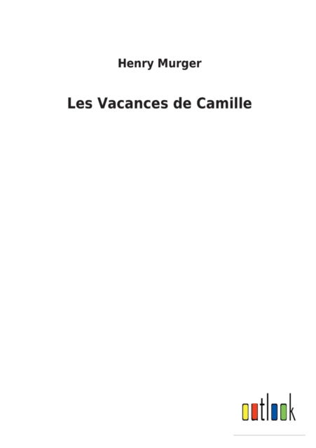 Cover for Henry Murger · Les Vacances de Camille (Paperback Book) (2022)