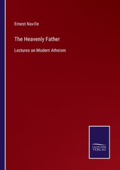 Cover for Ernest Naville · The Heavenly Father (Paperback Book) (2022)