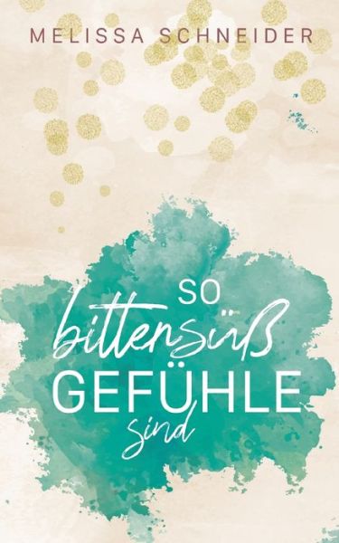Cover for Melissa Schneider · So bittersuss Gefuhle sind (Paperback Book) (2021)