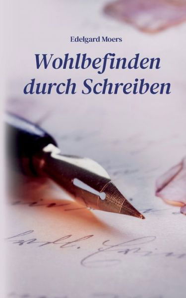 Cover for Edelgard Moers · Wohlbefinden durch Schreiben (Paperback Bog) (2021)