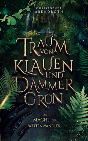 Cover for Christopher Abendroth · Traum von Klauen und Dämmergrün (Book) (2023)