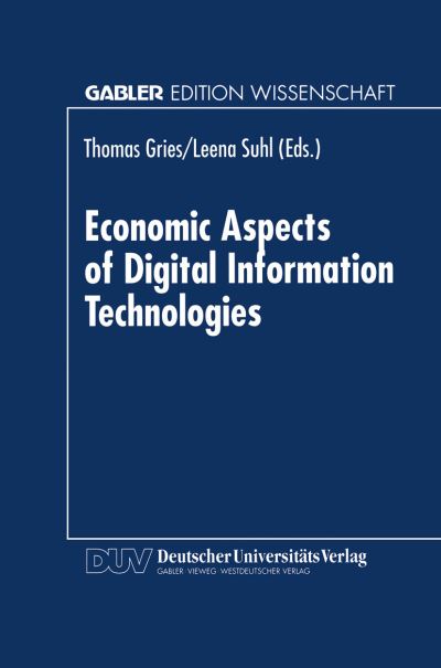 Cover for Thomas Gries · Economic Aspects of Digital Information Technologies (Paperback Book) [Softcover reprint of the original 1st ed. 1999 edition] (1999)