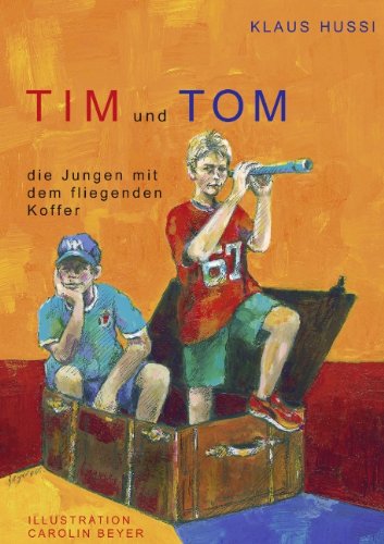 Klaus Hussi · Tim und Tom, die Jungen mit dem fliegenden Koffer (Taschenbuch) [German edition] (2004)