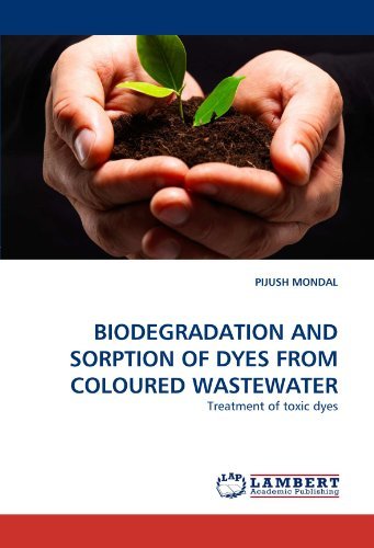 Cover for Pijush Mondal · Biodegradation and Sorption of Dyes from Coloured Wastewater: Treatment of Toxic Dyes (Paperback Book) (2010)