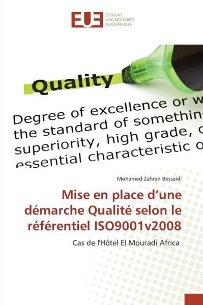 Cover for Bessaidi Mohamed Zahran · Mise en Place D'une Demarche Qualite Selon Le Referentiel Iso9001v2008 (Paperback Book) (2018)