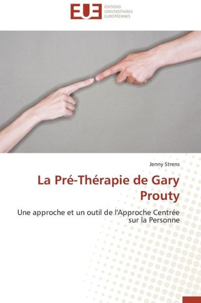 Cover for Jenny Strens · La Pré-thérapie De Gary Prouty: Une Approche et Un Outil De L'approche Centrée Sur La Personne (Paperback Book) [French edition] (2018)