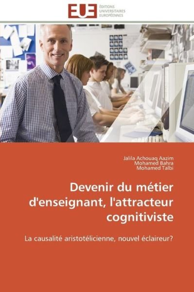 Cover for Mohamed Talbi · Devenir Du Métier D'enseignant, L'attracteur Cognitiviste: La Causalité Aristotélicienne, Nouvel Éclaireur? (Paperback Bog) [French edition] (2018)