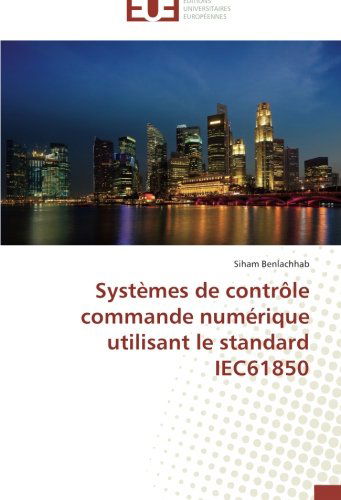 Cover for Siham Benlachhab · Systèmes De Contrôle Commande Numérique Utilisant Le Standard Iec61850 (Paperback Book) [French edition] (2018)