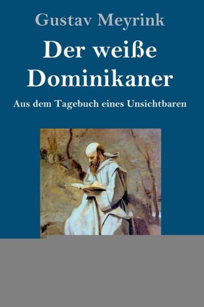 Cover for Gustav Meyrink · Der weisse Dominikaner (Grossdruck): Aus dem Tagebuch eines Unsichtbaren (Inbunden Bok) (2020)