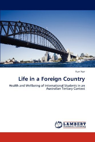 Cover for Yun Yue · Life in a Foreign Country: Health and Wellbeing of International Students in an Australian Tertiary Context (Pocketbok) (2012)
