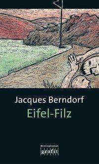 Grafit.048 Berndorf.Eifel-Filz - Jacques Berndorf - Książki -  - 9783894250485 - 