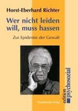 Cover for Horst-Eberhard Richter · Wer nicht leiden will, muß hassen (Paperback Book) (2007)