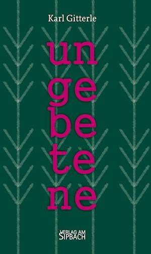 Ungebetene - Karl GITTERLE - Books - Verlag am Sipbach - 9783903259485 - January 22, 2024