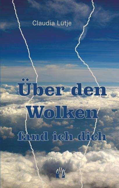 Cover for Lütje · Über den Wolken fand ich dich (Book)