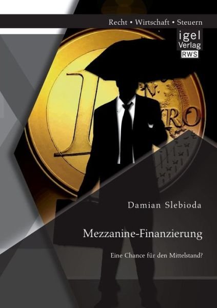 Cover for Damian Slebioda · Mezzanine-finanzierung: Eine Chance Fur den Mittelstand? (Paperback Book) [German edition] (2014)