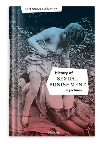 Cover for Goliath Books · History Of S:e:x:u:a:l Punishment In Pictures: English Edition (Innbunden bok) (2019)