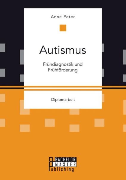 Cover for Anne Peter · Autismus: Fruhdiagnostik Und Fruhforderung (Paperback Book) (2015)