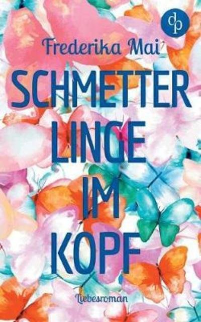 Cover for Mai · Schmetterlinge im Kopf (Liebesroman (Book) (2018)