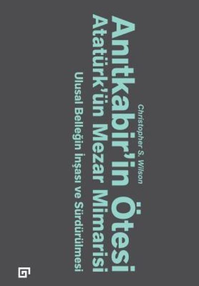 Anitkabir'in Otesi - Christopher S Wilson - Books - Koc University Press - 9786055250485 - July 1, 2015