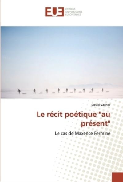 Cover for Vacher · Le récit poétique &quot;au présent&quot; (Buch) (2019)