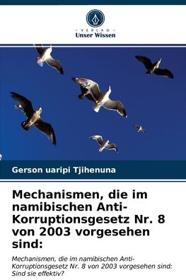 Cover for Gerson Uaripi Tjihenuna · Mechanismen, die im namibischen Anti-Korruptionsgesetz Nr. 8 von 2003 vorgesehen sind (Paperback Book) (2021)