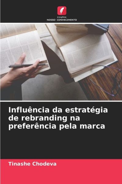 Cover for Tinashe Chodeva · Influencia da estrategia de rebranding na preferencia pela marca (Paperback Book) (2021)