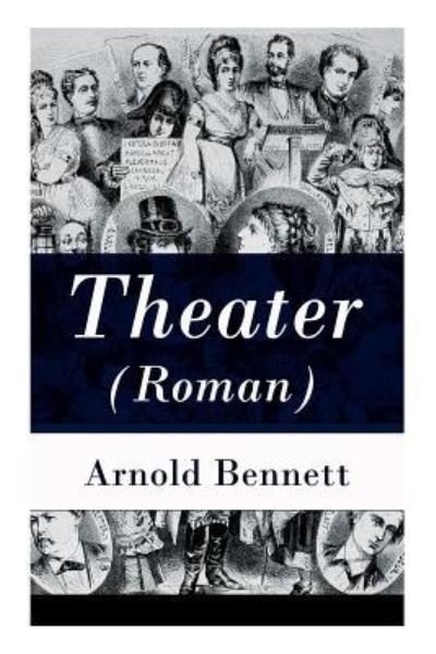 Cover for Arnold Bennett · Theater (Roman) - Vollst ndige Deutsche Ausgabe (Pocketbok) (2017)