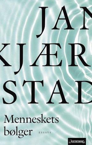 Cover for Jan Kjærstad · Menneskets bølger : essays og artikler (Inbunden Bok) (2022)