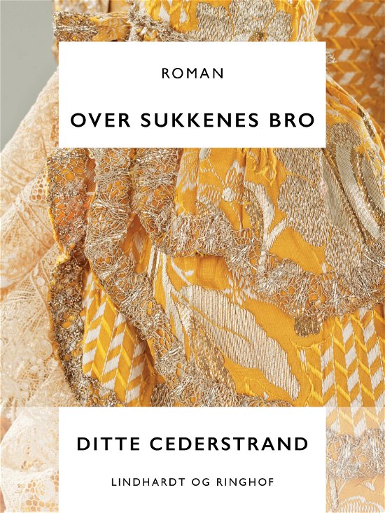 Cover for Ditte Cederstrand · Livet det rige: Over sukkenes bro (Heftet bok) [1. utgave] (2017)