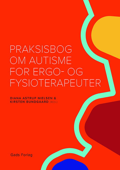 Cover for Red. Diana Astrup Nielsen og Kirsten Bundgaard · Praksisbog  om autisme for ergo- og fysioterapeuter (Sewn Spine Book) [1. wydanie] (2023)