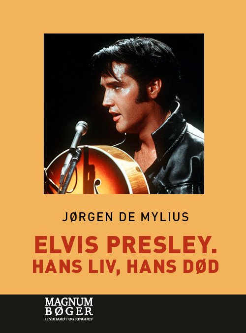 Cover for Jørgen de Mylius · Elvis Presley. Hans liv, hans død (Storskrift) (Bound Book) [2.º edición] (2020)