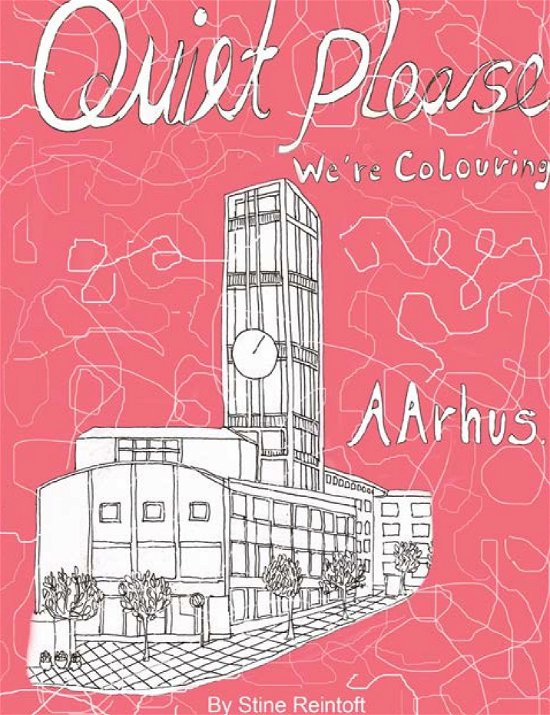 Cover for By Stine Reintoft Reintoft · Quiet Please-We´re Coloring Aarhus (Pocketbok) (2017)
