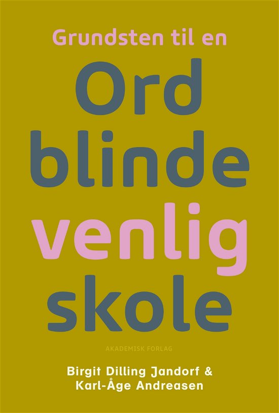 Cover for Birgit Dilling Jandorf; Karl-Åge Andreasen · Grundsten til en Ordblindevenlig skole (Sewn Spine Book) [1st edition] (2021)