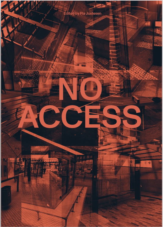 Cover for Pia Justesen (red.), Bo Heide-Jochimsen, Ole B. Jensen, Anne-Sofie Maini-Thorsen, Carsten Hvid Nielsen, Ask Svejstrup, Graham Yantis · No Access– Social Exclusion in Urban Spaces (Paperback Book) [1st edition] (2024)