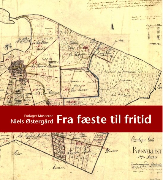 Niels Østergård · Fra fæste til fritid (Bok) [1:a utgåva] [INDBUNDET] (2012)