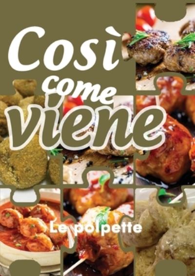 Cover for Alessandra Benassi · Cosi come viene. Le polpette (Paperback Book) (2019)