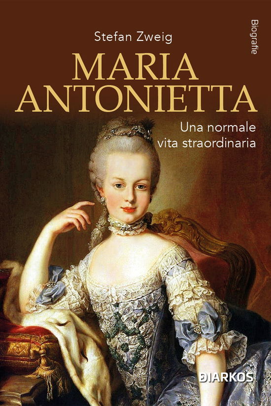 Cover for Stefan Zweig · Maria Antonietta. Una Normale Vita Straordinaria (Book)