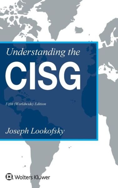 Cover for Joseph Lookofsky · Understanding the CISG: (Worldwide) Edition (Hardcover Book) [5 New edition] (2017)