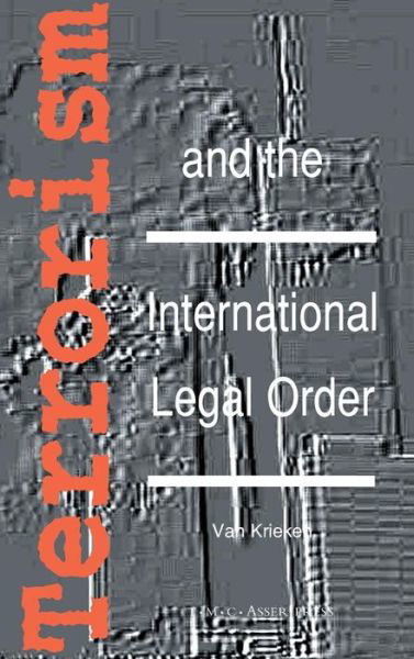Cover for Peter J Van Krieken · Terrorism and the International Legal Order:With Special Reference to the UN, the EU and Cross-Border Aspects (Hardcover Book) (2002)