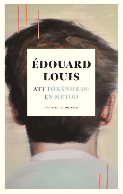 Att förändras: en metod - Édouard Louis - Bøger - Wahlström & Widstrand - 9789146238485 - 2022