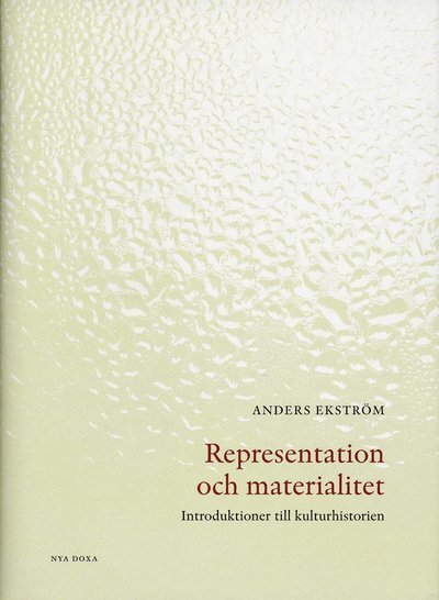 Cover for Anders Ekström · Representation och materialitet : introduktioner till kulturhistorien (Bound Book) (2009)