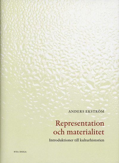 Cover for Anders Ekström · Representation och materialitet : introduktioner till kulturhistorien (Hardcover Book) (2009)