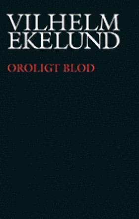 Cover for Ekelund Vilhelm · Oroligt blod : berättelser och skisser (Heftet bok) (2013)