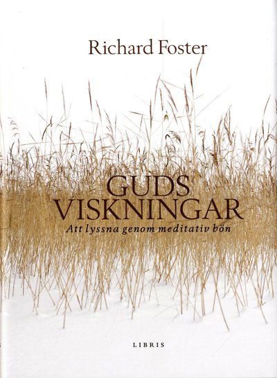 Cover for Richard Foster · Guds viskningar : att lyssna genom meditativ bön (Bound Book) (2012)