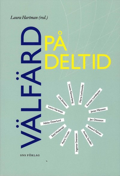 Cover for Laura Hartman, Lisa Jönsson, Louise Kennerberg, Marta Lachowska, Karsten Lundequist, Jonas Månsson, Jan Ottosson, Edward Palmer, Annika Sundén, Ingemar Svensson, Patric Tirmén, Eskil Wadensjö, Niklas Österlund · Välfärd på deltid (Paperback Book) (2008)