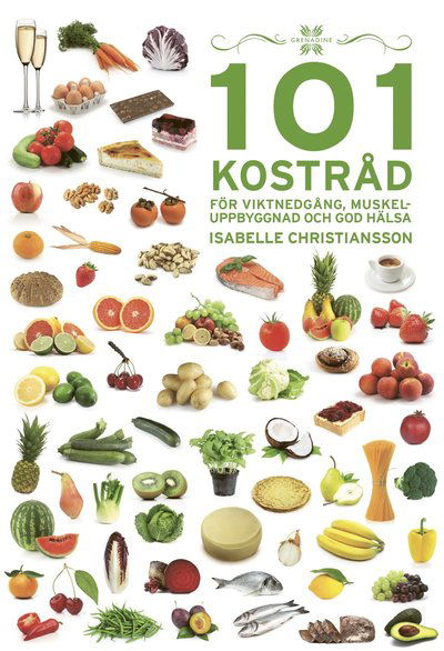 Cover for Isabelle Christiansson · 101 Kostråd för viktnedgång, muskeluppbyggnad och god hälsa (Hardcover Book) (2020)