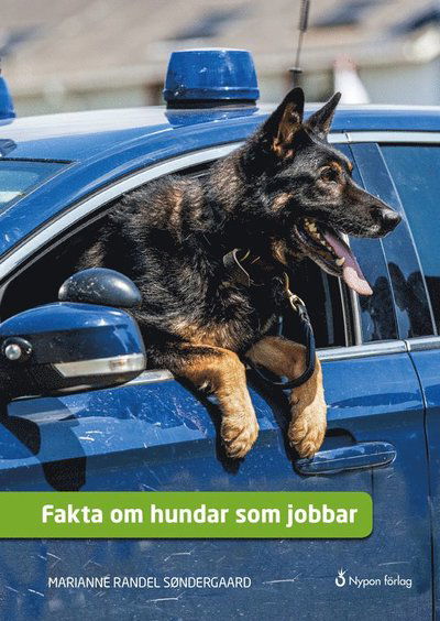Fakta om ...: Fakta om hundar som jobbar - Marianne Randel Søndergaard - Kirjat - Nypon förlag - 9789188793485 - maanantai 13. elokuuta 2018