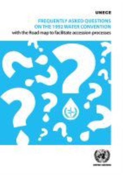 Cover for United Nations: Economic Commission for Europe · Frequently asked questions on the 1992 Water Convention with the road map to facilitate accession processes (Paperback Book) (2021)